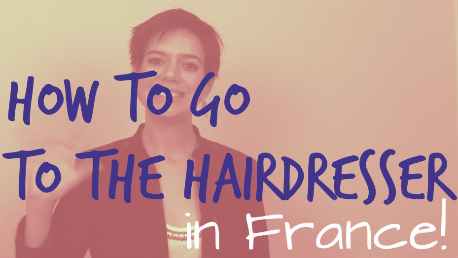 How to go to the hairdresser in France Comme une Française