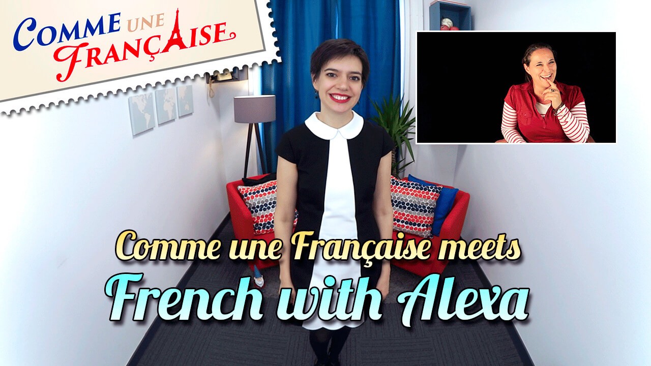 Comme une Française meets French with Alexa Comme une Française
