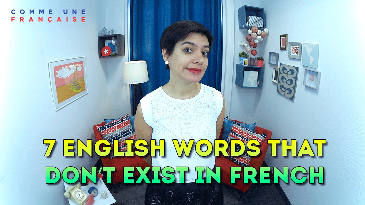 7 English Words That Dont Exist In French Comme Une Franaise