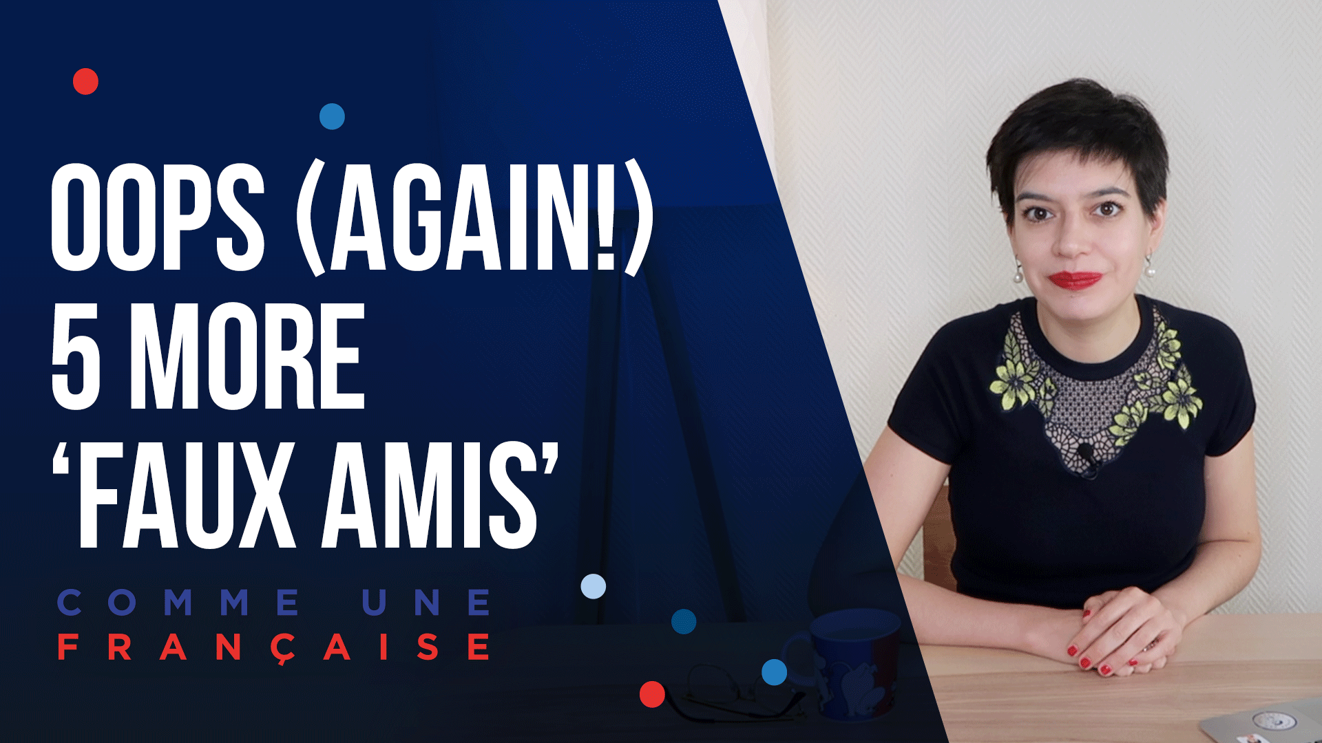 Faux Amis II 5 MORE ‘False Friends’ in French Vocabulary Comme une