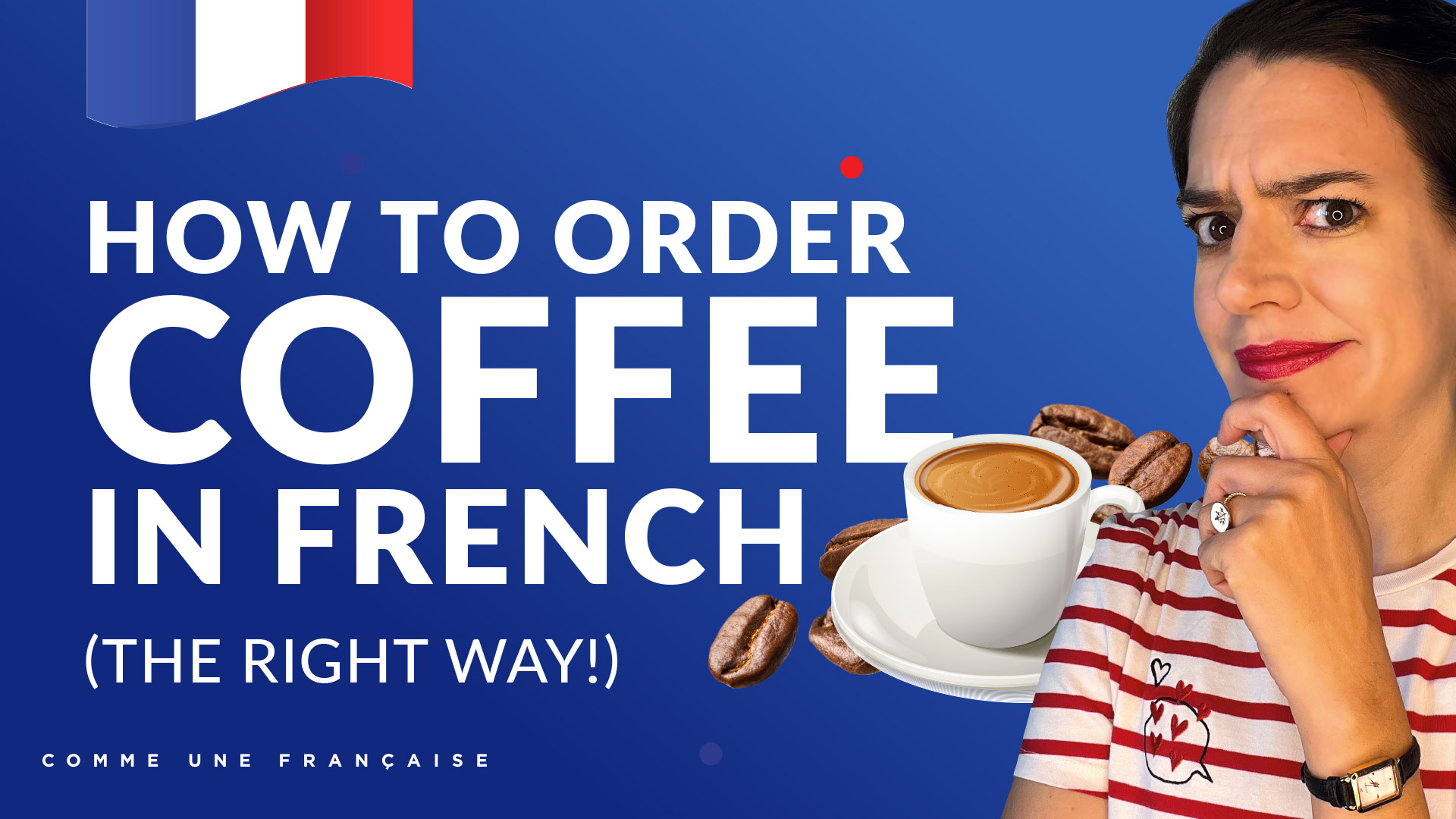 Understand Fast Spoken French How to order coffee like a local Comme une Française